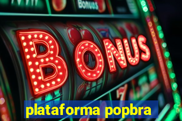 plataforma popbra